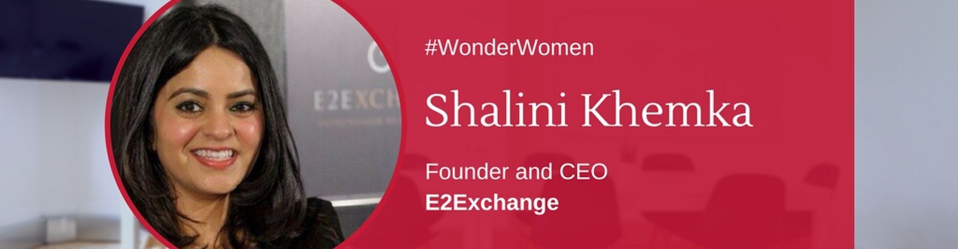 The #WonderWomen Series: Shalini Khemka