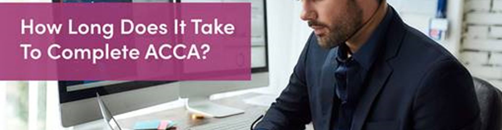 How Long Does It Take To Complete ACCA? | LSBF Blog