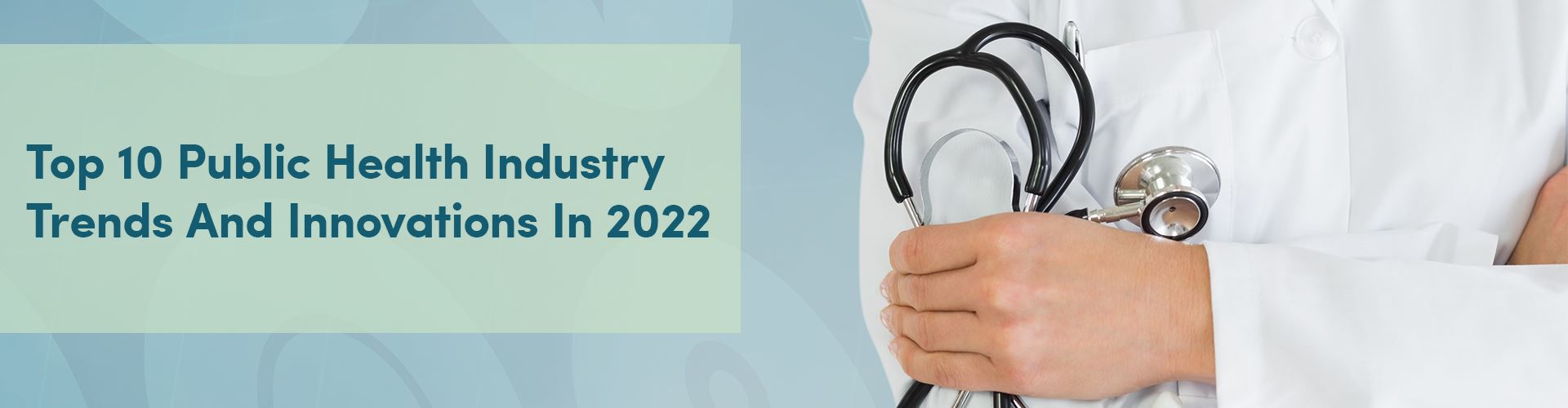 Top 10 Public Health Industry Trends And Innovations In 2022