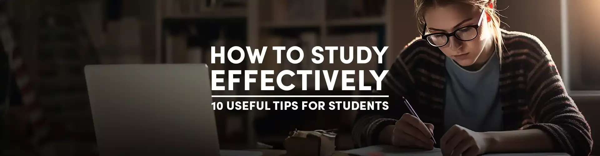 How to Study Effectively: 10 Useful Tips for Students