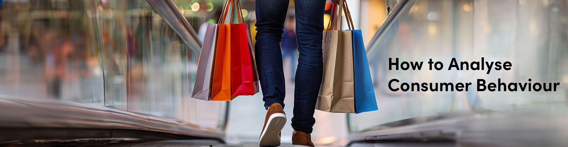 How to Analyse Consumer Behaviour
