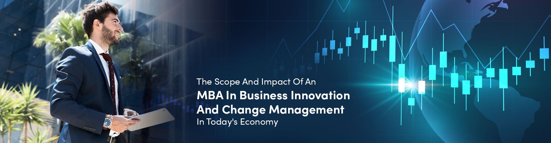 The Scope And Impact Of An MBA In Business Innovation And Change Management In Today’S Economy