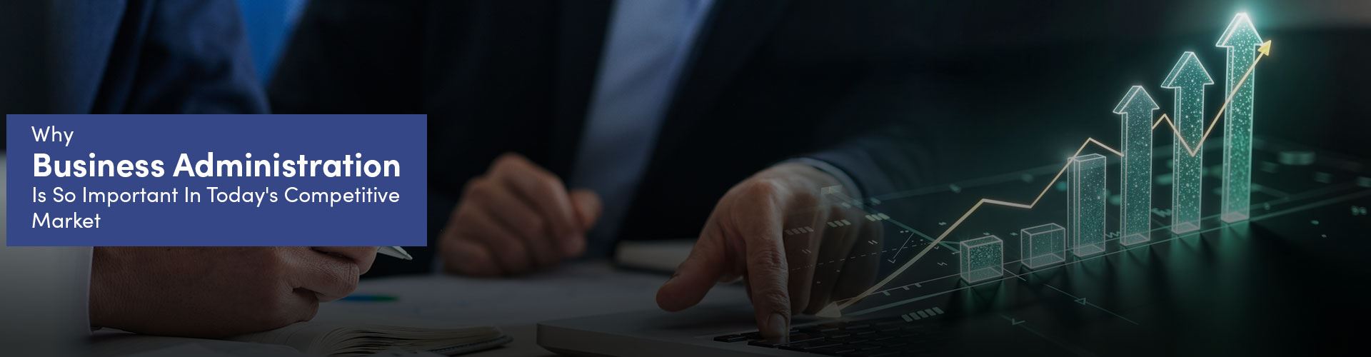 Why Business Administration Is So Important In Today'S Competitive Market