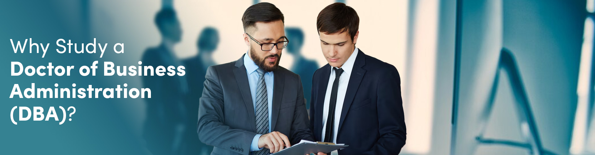 Why Study A Doctor Of Business Administration (DBA)